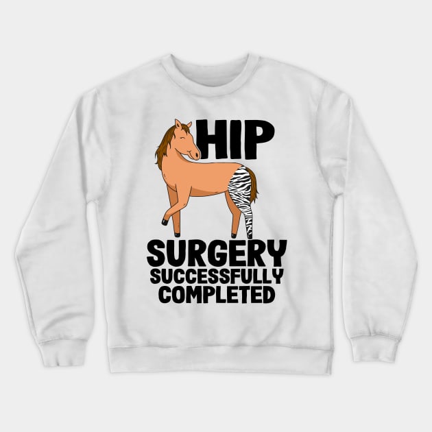 Hip Surgery Successfully Completed Horse Zebra Leg Crewneck Sweatshirt by Kuehni